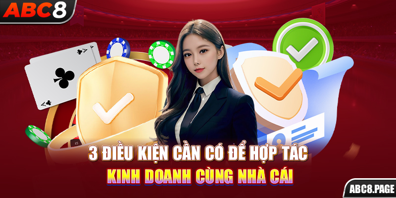 3 điều kiện cần có để hợp tác kinh doanh cùng nhà cái