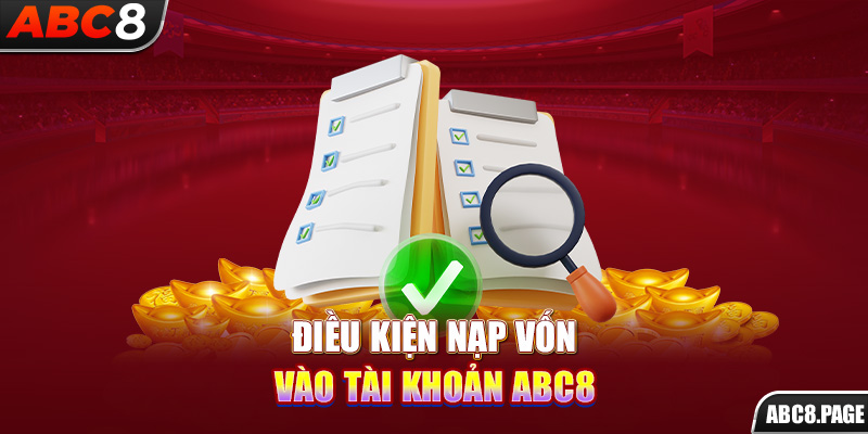 Điều kiện nạp vốn vào tài khoản ABC8