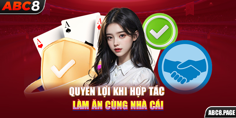 Quyền lợi khi hợp tác làm ăn cùng nhà cái