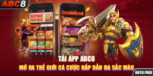 Tải App ABC8 – Mở Ra Thế Giới Cá Cược Hấp Dẫn Đa Sắc Màu