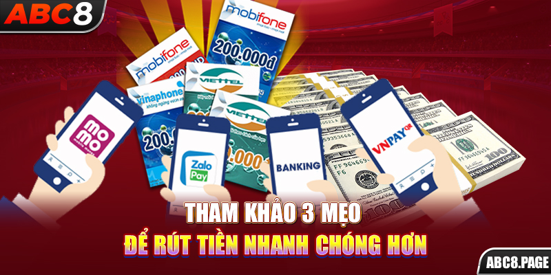 Tham khảo 3 mẹo để rút tiền nhanh chóng hơn