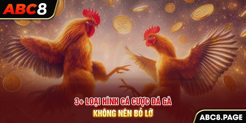 3+ loại hình cá cược đá gà không nên bỏ lỡ