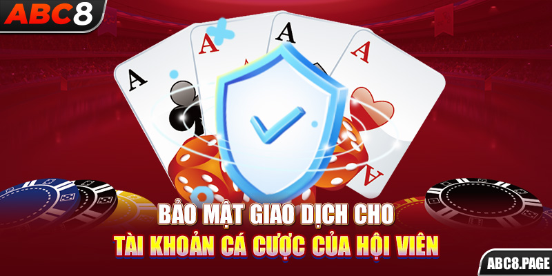 Bảo mật giao dịch cho tài khoản cá cược của hội viên