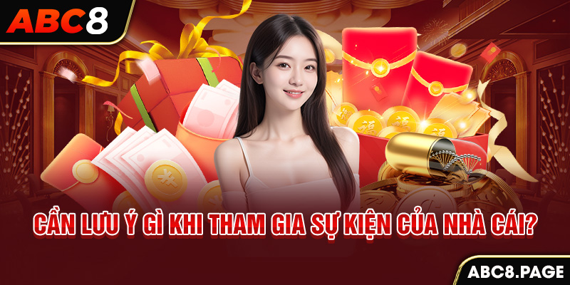 Cần lưu ý gì khi tham gia sự kiện của nhà cái?