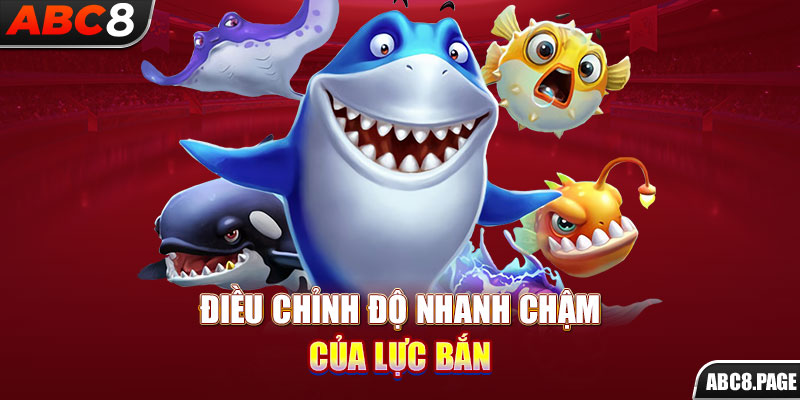 Điều chỉnh độ nhanh chậm của lực bắn