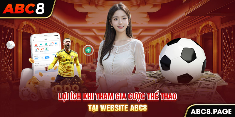 Lợi ích khi tham gia cược thể thao tại website ABC8