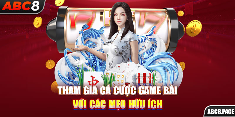 Tham gia cá cược game bài với các mẹo hữu ích